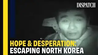 The Harrowing Story of North Korea's Defectors | DISPATCH | North Korea Documentary