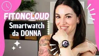NUOVO SMARTWATCH DA DONNA FITONCLOUD 🥰🥰🥰 - RECENSIONE