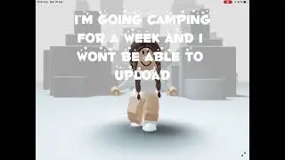 Going camping, can’t upload