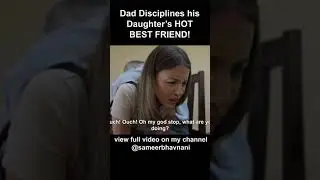 Dad Disciplines His Daughter's HOT Best Friend! 