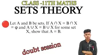 Let A and B be sets. If A∩X=B∩X=φ and A∪X=B∪X for some set X, show that A=B 🔥🔥|| Worldeez Academy