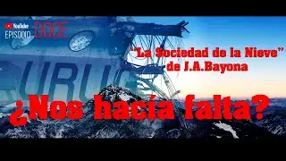 LA SOCIEDAD DE LA NIEVE analizada por dos Uruguayos y un Mexicano I 