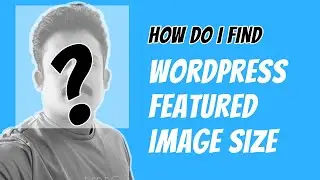 Set Featured Image In WordPress | With 100% Exact Size