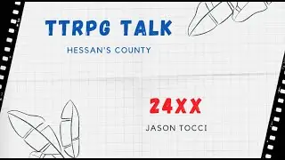 TTRPG Talk - 24XX