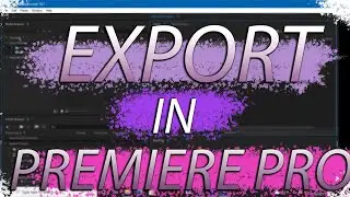 How to EXPORT a video in PREMIERE PRO!!!