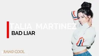 BAD LIAR   Selena Gomez Talia Martinez Cover Lyrics