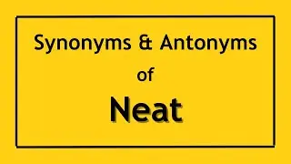English Antonyms and Synonyms of the Word Neat | Antonyms of Neat | Synonyms of Neat