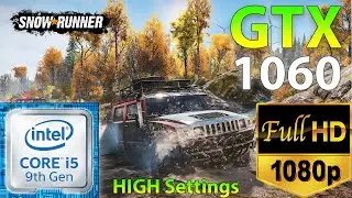 SnowRunner | GTX 1060 6GB + I5 9400F | HIGH Settings (Benchmark, FPS Test)