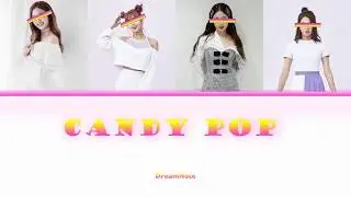 ~DK~ DreamNotes - 'Candy Pop' - Color Coded Lyrics (jap/rom/eng)
