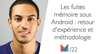 Les fuites mémoire sous Android : retour d'expérience et méthodologie by Morad Azzouzi FR