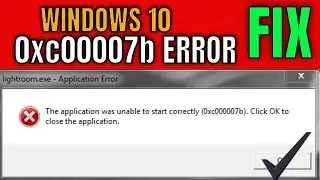 the application was unable to start correctly 0xc00007b windows 10 64 bit 