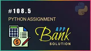 Python 108.5: Solution to Banking App Assignment