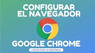 ⚙💻CONFIGURAR EL NAVEGADOR GOOGLE CHROME⚙💻|PASO A PASO