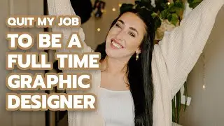 QUIT MY 9-5 JOB to take my graphic design business full time