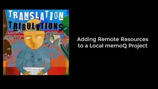 Adding Remote Resources to Local memoQ Projects