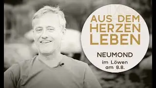 AUS DEM HERZEN LEBEN - Zeitqualität zum Neumond im Löwen am 8.8.2021