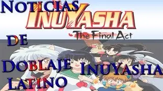 NOTICIAS de INUYASHA enero 2015 (noticias del doblaje de inuyasha)