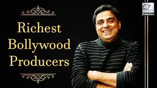 Top 9 Richest Producers In Bollywood | LehrenTV
