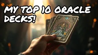 DISCOVER MY TOP 10 ORACLE DECKS! and why You NEED These NOW!!🔥