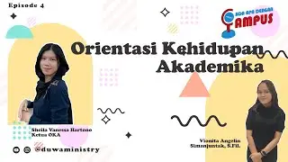 #004 Ada Apa Dengan Campus: Orientasi Kehidupan Akademika