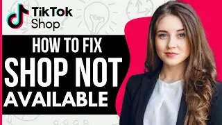 How To Fix TikTok Shop Not Available In Your Country (2024)