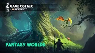 Fantasy Worlds - 1h Video Game OST Mix