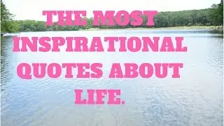 The Most Inspirational Quotes