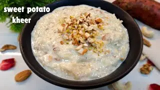Delicious Sweet Potato Kheer | Shakarkand ki kheer | Quick & Easy Dessert Recipes | Fasting Special