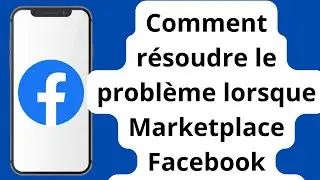 Comment réparer Facebook Marketplace qui ne s'affiche pas (2024) / obtenir Marketplace sur Facebook