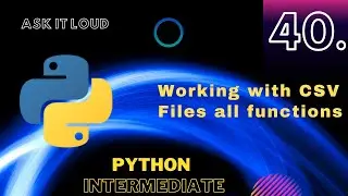 Lecture  - 40 -  Working with CSV Files in python | File handling | Python Intermediate | Python