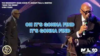 Mississippi Mass Choir & Bishop Paul S. Morton - Near The Cross (Lyric Video)