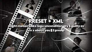 [PRESET+XML] ALIGHT MOTION EDIT PAKE LAGU UNCONDITIONALLY SAMA GUILTY AS SIN x ABOUT YOU || 2 preset