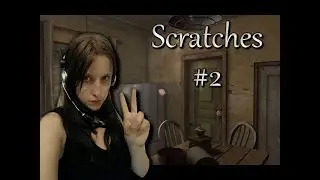 ♦ Scratches | Шорох ♦ Часть #2 ♦ Изучаем особняк