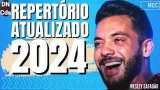 WESLEY SAFADÃO   2024   REPERTÓRIO ATUALIZADO