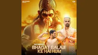 Bhagat Balaji Ke Hai Hum (Dj Remix)