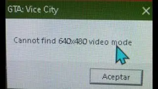 Como solucionar el error de video 640x480 gta vice city y gta 3