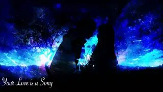=Nightcore= Your Love Is A Song [HD]