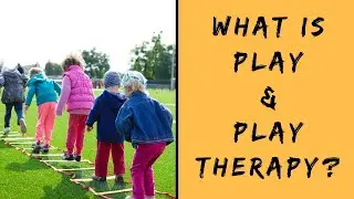 Play and Play Therapy Introduction