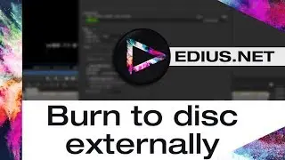 EDIUS.NET Podcast - Burn to disc externally