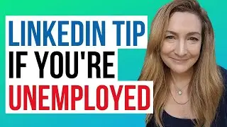 Quick Tip: What To Put On LinkedIn When You're Unemployed