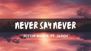 Justin Bieber - Never Say Never ft. Jaden (Lyrics)