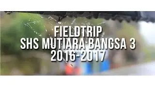 [After Movie] Field Trip SHS Mutiara Bangsa  3 | 2016-2017