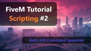Auto mit Command spawnen | FiveM Scripting Tutorial #2