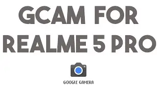 HOW TO INSTALL GCAM ON REALME 5 PRO