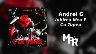 Andrei G - Iubirea Mea E Cu Tupeu | 1 Ora