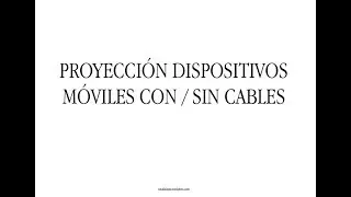 proyección de dispositivos móviles en el aula- con y sin cables