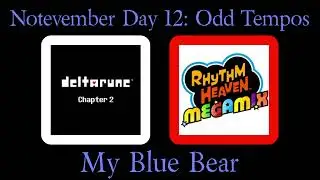 Notevember Day 12: My Blue Bear (Deltarune/Rhythm Heaven Mashup)
