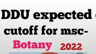 DDU University MSC botany expected cutoff for 2022 botany expected cutoff
