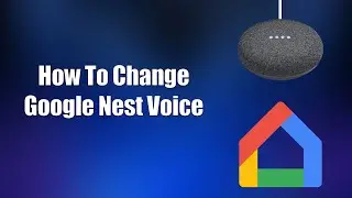 How To Change Google Nest Voice