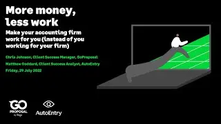 Webinar: More money, less work: Make your accounting firm work for you, with AutoEntry & GoProposal